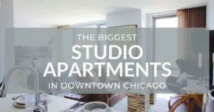 the words, The Biggest Studio Apartments in Downtown Chicago, over a background photo of a high-rise studio apartment